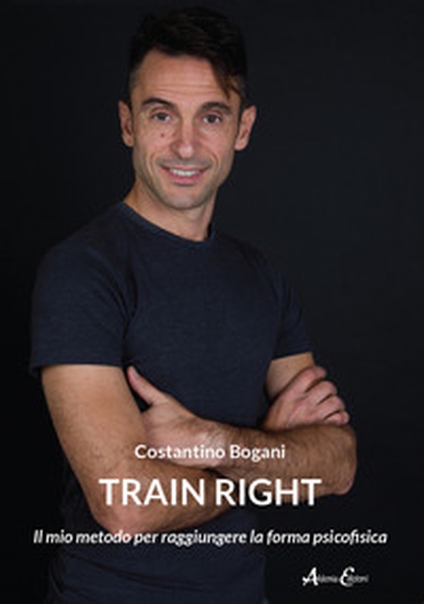 Train right. Il mio metodo per raggiungere la forma psicofisica - Librerie.coop Train right. Il mio metodo per raggiungere la forma psicofisica - Librerie.coop