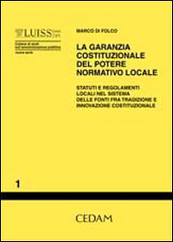 La garanzia costituzionale del potere normativo locale. Statuti e regolamenti locali nel sistema delle fonti fra tradizione e innovazione costituzionale - Librerie.coop La garanzia costituzionale del potere normativo locale. Statuti e regolamenti locali nel sistema delle fonti fra tradizione e innovazione costituzionale - Librerie.coop