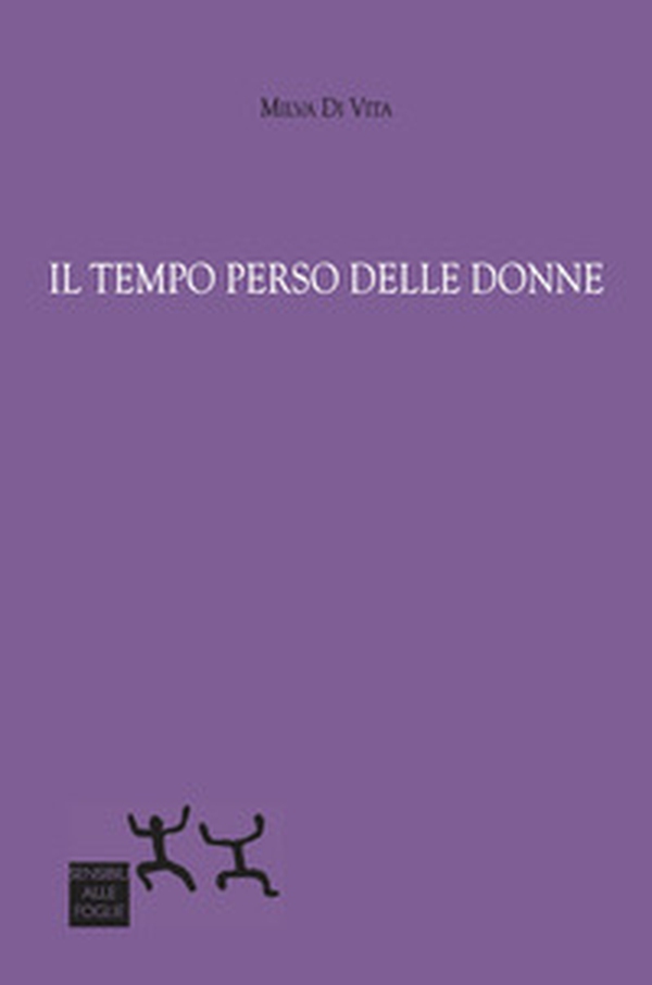 Il tempo perso delle donne - Librerie.coop Il tempo perso delle donne - Librerie.coop