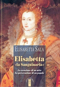 Elisabetta «la sanguinaria» - Librerie.coop Elisabetta «la sanguinaria» - Librerie.coop