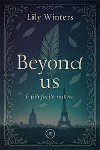 Beyond us. È più facile restare - Librerie.coop Beyond us. È più facile restare - Librerie.coop