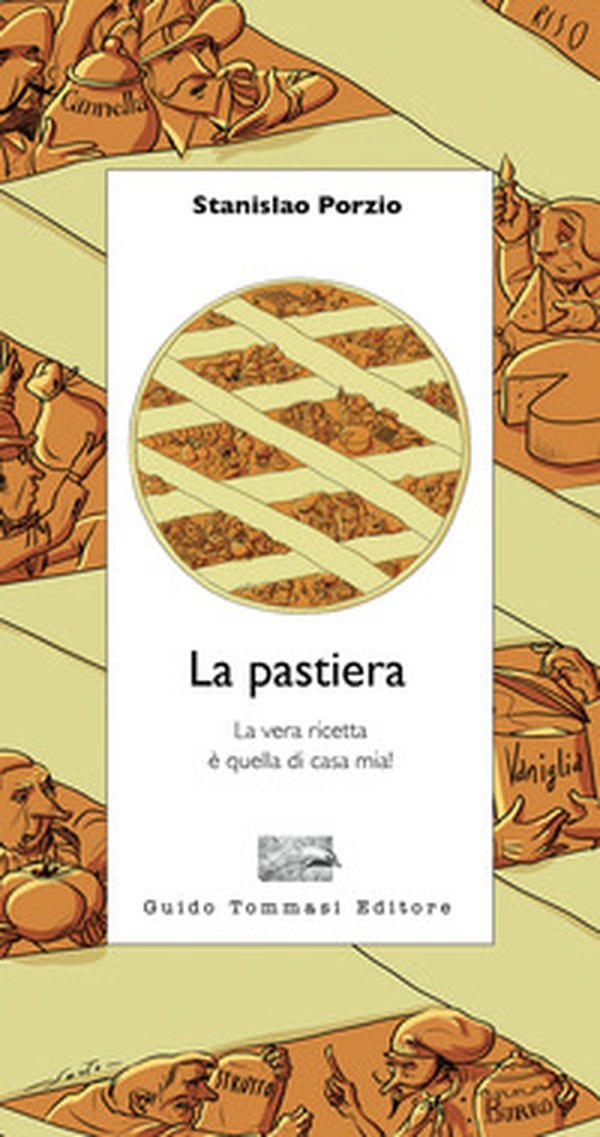 La pastiera. La vera ricetta è quella di casa mia! - Librerie.coop La pastiera. La vera ricetta è quella di casa mia! - Librerie.coop