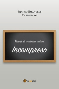 Ricordi di un timido scolaro. Incompreso - Librerie.coop