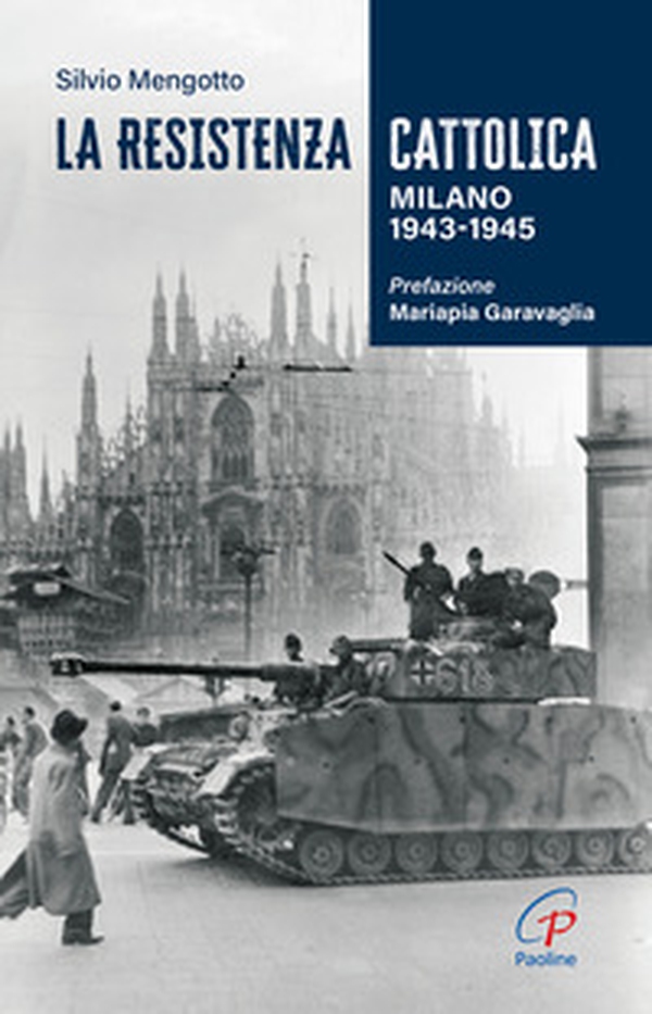 La Resistenza cattolica. Milano 1943-1945 - Librerie.coop La Resistenza cattolica. Milano 1943-1945 - Librerie.coop