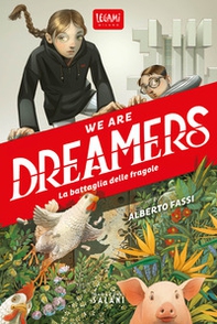 We are dreamers. La battaglia delle fragole - Librerie.coop