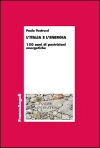 L'Italia e l'energia. 150 anni di postvisioni energetiche - Librerie.coop L'Italia e l'energia. 150 anni di postvisioni energetiche - Librerie.coop