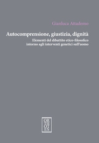 Autocomprensione, giustizia, dignità. Elementi del dibattito etico-filosofico intorno agli interventi genetici sull'uomo - Librerie.coop Autocomprensione, giustizia, dignità. Elementi del dibattito etico-filosofico intorno agli interventi genetici sull'uomo - Librerie.coop