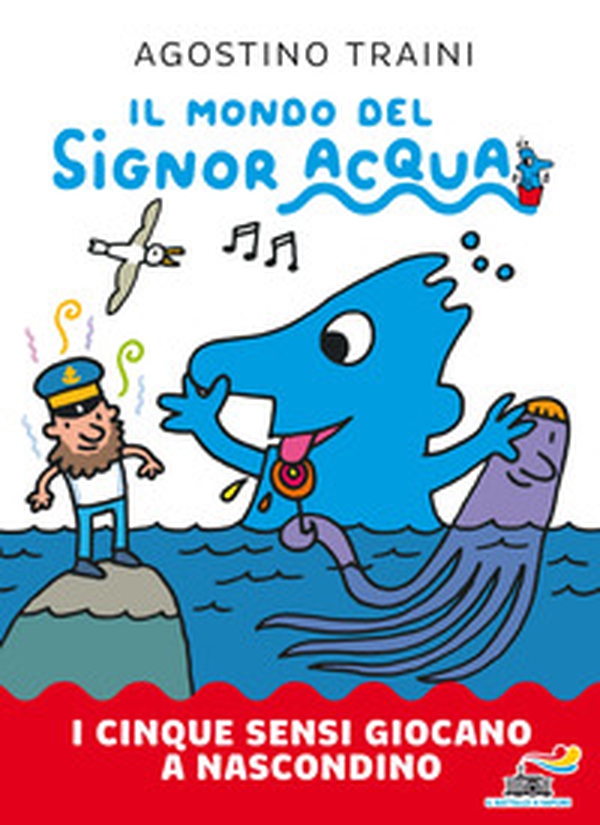 I cinque sensi giocano a nascondino. Il mondo del signor Acqua - Librerie.coop I cinque sensi giocano a nascondino. Il mondo del signor Acqua - Librerie.coop