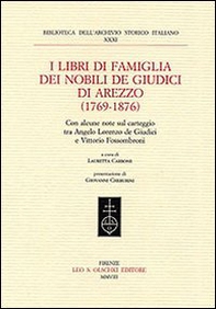 I libri di famiglia dei nobili de Giudici di Arezzo (1769-1876). Con alcune note sul carteggio tra Angelo Lorenzo de Giudici e Vittorio Fossombroni - Librerie.coop