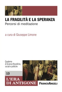 La fragilità e la speranza. Percorsi di meditazione - Librerie.coop
