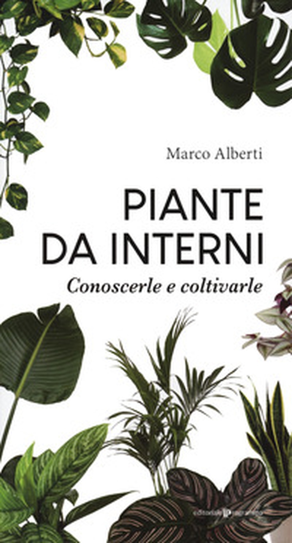 Piante da interni. Conoscerle e coltivarle - Librerie.coop Piante da interni. Conoscerle e coltivarle - Librerie.coop