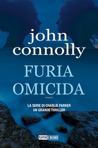 Furia omicida. La serie di Charlie Parker - Librerie.coop Furia omicida. La serie di Charlie Parker - Librerie.coop
