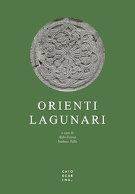 Orienti lagunari. Itinerari e memorie del Levante a Venezia - Librerie.coop