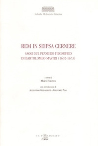 Rem in seipsa cernere. Saggi sul pensiero filosofico di Bartolomeo Mastri (1602-1673) - Librerie.coop