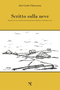 Scritto sulla neve. Diario di un cappellano militare in Russia. Gennaio 1943 - Librerie.coop