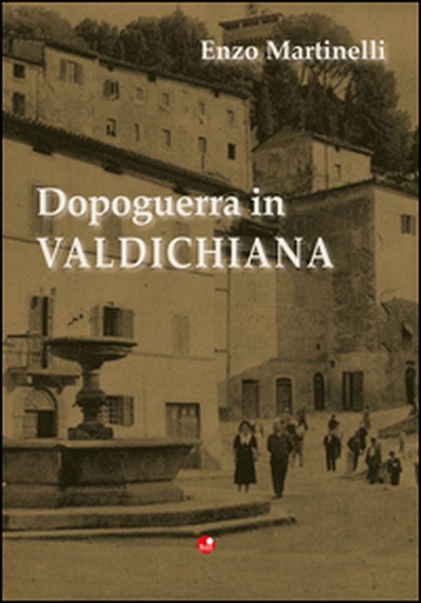 Dopoguerra in Valdichiana - Librerie.coop Dopoguerra in Valdichiana - Librerie.coop