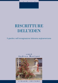 Riscritture dell’Eden: il giardino nell’immaginazione letteraria angloamericana - Librerie.coop Riscritture dell’Eden: il giardino nell’immaginazione letteraria angloamericana - Librerie.coop