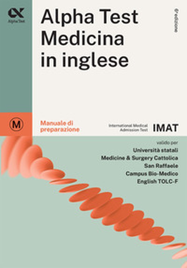 Alpha Test. Medicina in inglese. IMAT international medical admission test. Manuale di preparazione - Librerie.coop Alpha Test. Medicina in inglese. IMAT international medical admission test. Manuale di preparazione - Librerie.coop