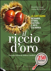 Il riccio d'oro. La castagna. Memoria, storia, cultura e arte culinaria - Librerie.coop