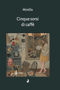 Cinque sorsi di caffè - Librerie.coop