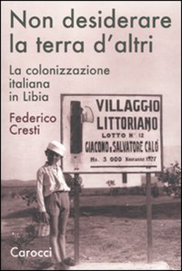 Non desiderare la terra d'altri. La colonizzazione italiana in Libia - Librerie.coop Non desiderare la terra d'altri. La colonizzazione italiana in Libia - Librerie.coop