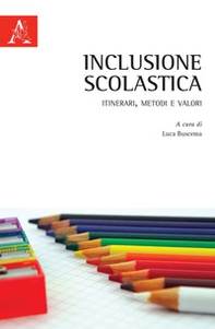 Inclusione scolastica. Itinerari, metodi e valori - Librerie.coop