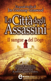 La Città degli Assassini. Il sangue del Doge - Librerie.coop La Città degli Assassini. Il sangue del Doge - Librerie.coop