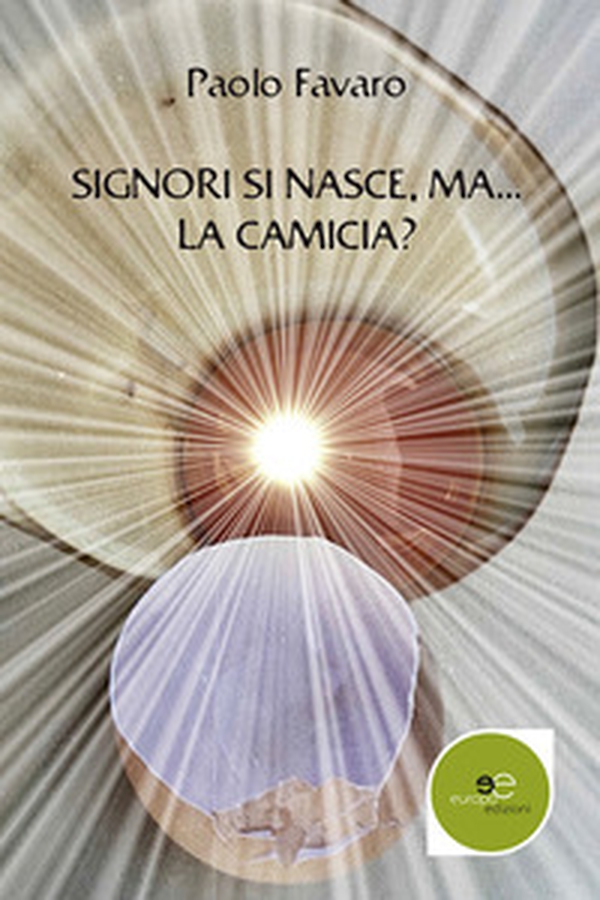 Signori si nasce... ma la camicia? - Librerie.coop Signori si nasce... ma la camicia? - Librerie.coop