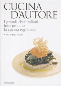 Cucina d'autore. I grandi chef italiani interpretano la cucina regionale - Librerie.coop