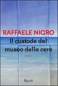 Il custode del museo delle cere - Librerie.coop Il custode del museo delle cere - Librerie.coop