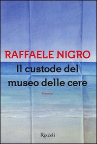 Il custode del museo delle cere - Librerie.coop