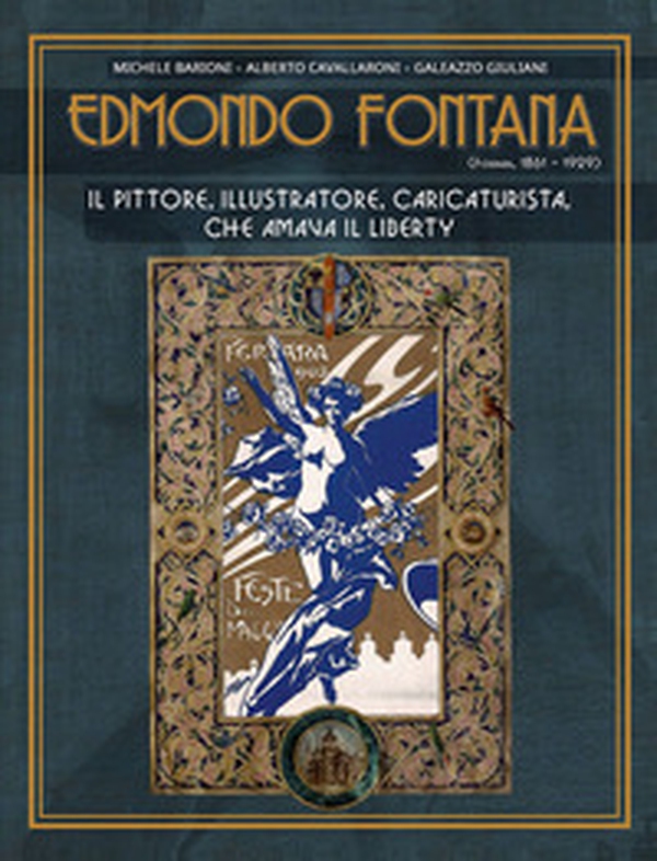 Edmondo Fontana. Il pittore, illustratore, caricaturista, che amava il Liberty - Librerie.coop Edmondo Fontana. Il pittore, illustratore, caricaturista, che amava il Liberty - Librerie.coop
