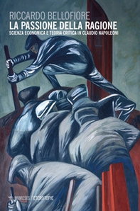 La passione della ragione. Scienza economica e teoria critica in Claudio Napoleoni - Librerie.coop