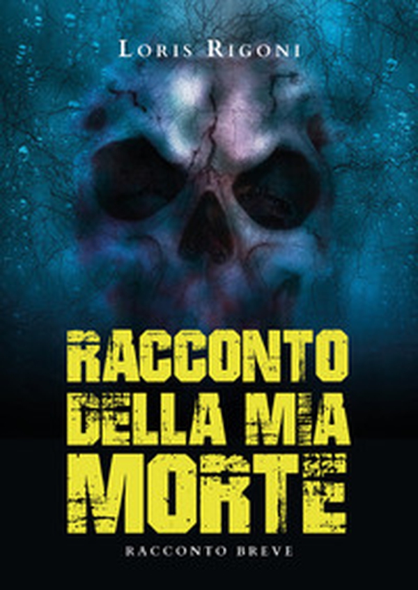Racconto della mia morte - Librerie.coop Racconto della mia morte - Librerie.coop