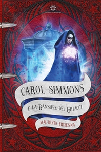 Carol Simmons e la Banshee dei Ghiacci - Librerie.coop Carol Simmons e la Banshee dei Ghiacci - Librerie.coop
