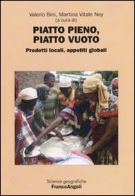Piatto pieno, piatto vuoto. Prodotti locali, appetiti globali. Atti della 3ª Giornata di studi «Le ricchezze dell'Africa». (Milano, 2 aprile, 2008) - Librerie.coop