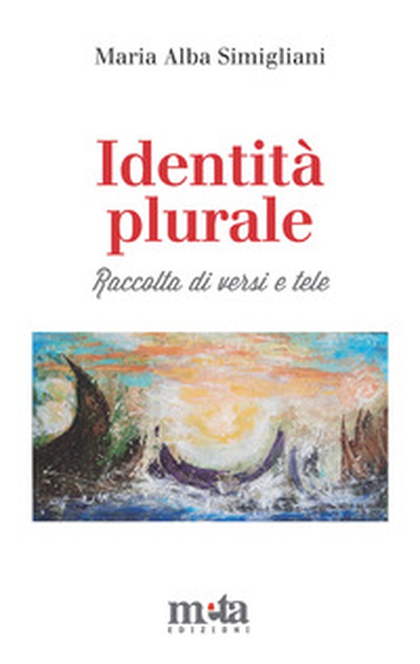 Identità plurale. Raccolta di versi e tele - Librerie.coop Identità plurale. Raccolta di versi e tele - Librerie.coop