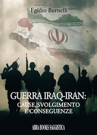 Guerra Iraq-Iran: cause, svolgimento e conseguenze - Librerie.coop Guerra Iraq-Iran: cause, svolgimento e conseguenze - Librerie.coop