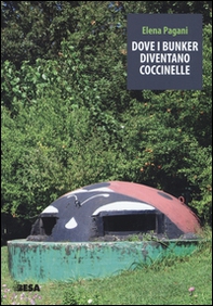 Dove i bunker diventano coccinelle - Librerie.coop Dove i bunker diventano coccinelle - Librerie.coop