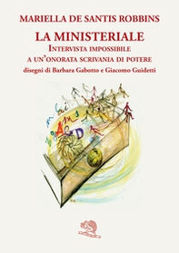 La ministeriale. Intervista impossibile a un'onorata scrivania di potere - Librerie.coop