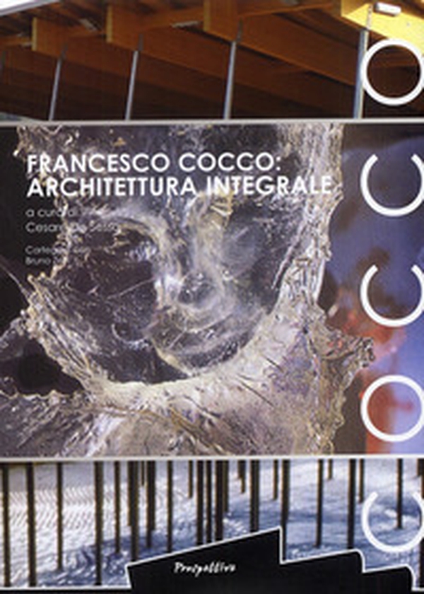 Francesco Cocco: architetture integrali - Librerie.coop Francesco Cocco: architetture integrali - Librerie.coop