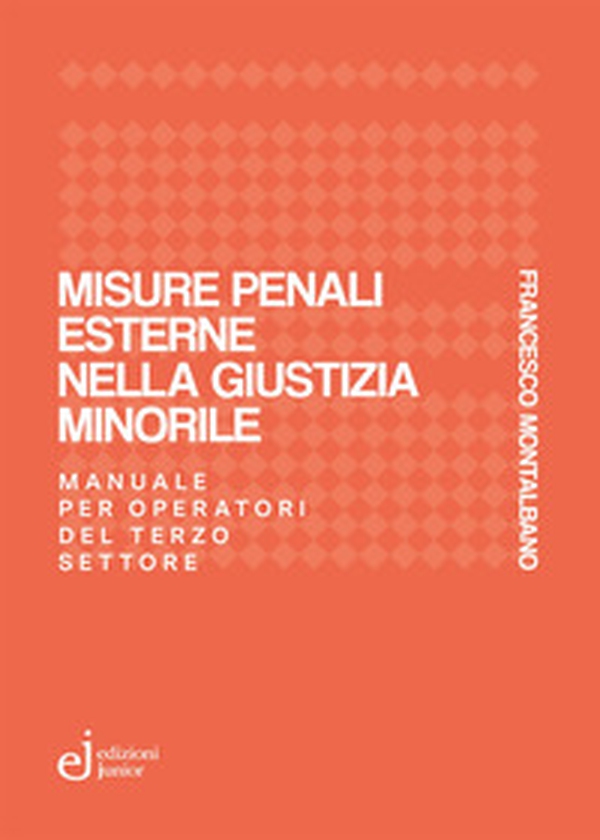 Misure penali esterne nella giustizia minorile. Manuale per operatori del terzo settore - Librerie.coop