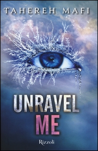 Unravel me. Shatter me - Librerie.coop