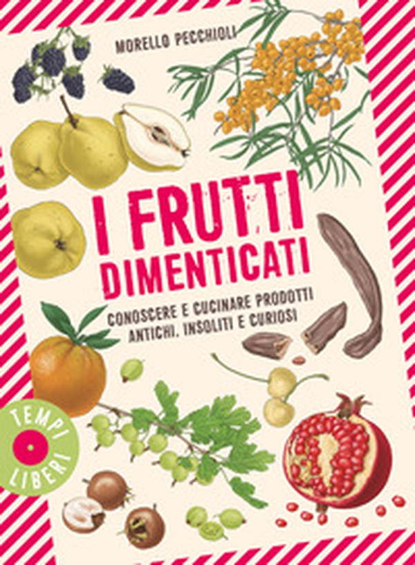 I frutti dimenticati. Conoscere e cucinare prodotti antichi, insoliti e curiosi - Librerie.coop I frutti dimenticati. Conoscere e cucinare prodotti antichi, insoliti e curiosi - Librerie.coop