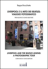 Liverpool e il mito dei Beatles: viaggio fotografico. Ediz. italiana e inglese - Librerie.coop