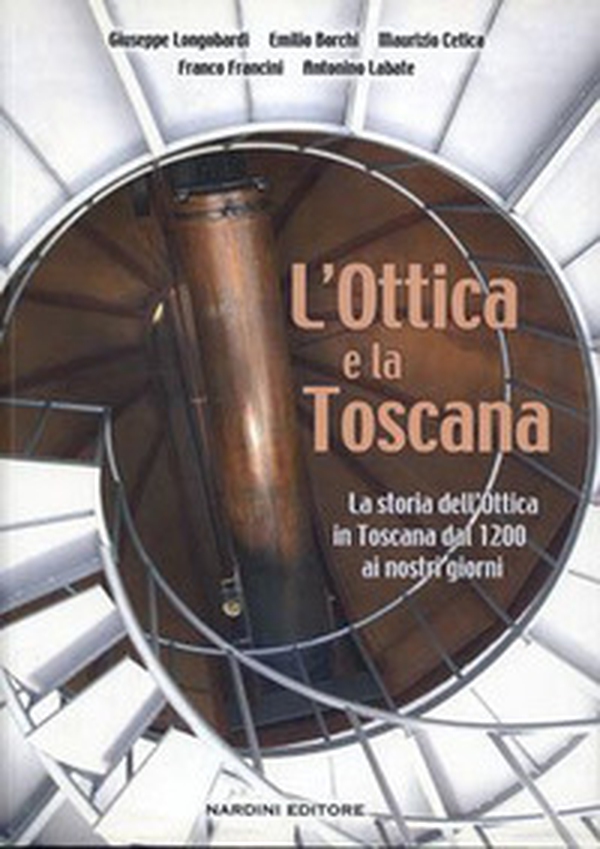 L'ottica e la Toscana. Storia dell'ottica in Toscana dal 1200 ai nostri giorni - Librerie.coop L'ottica e la Toscana. Storia dell'ottica in Toscana dal 1200 ai nostri giorni - Librerie.coop
