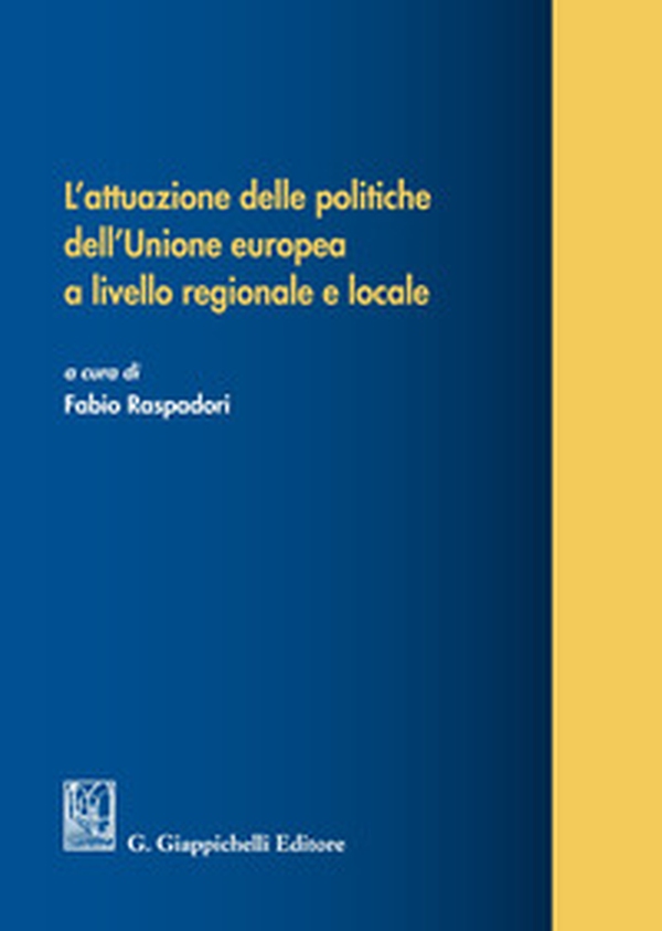 L'attuazione delle politiche dell'Unione europea a livello regionale e locale - Librerie.coop L'attuazione delle politiche dell'Unione europea a livello regionale e locale - Librerie.coop