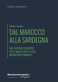 Dal Marocco alla Sardegna. Una visione di genere per l'analisi dei flussi migratori femminili - Librerie.coop