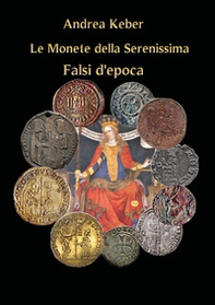 Le monete della Serenissima. Falsi d'epoca - Librerie.coop