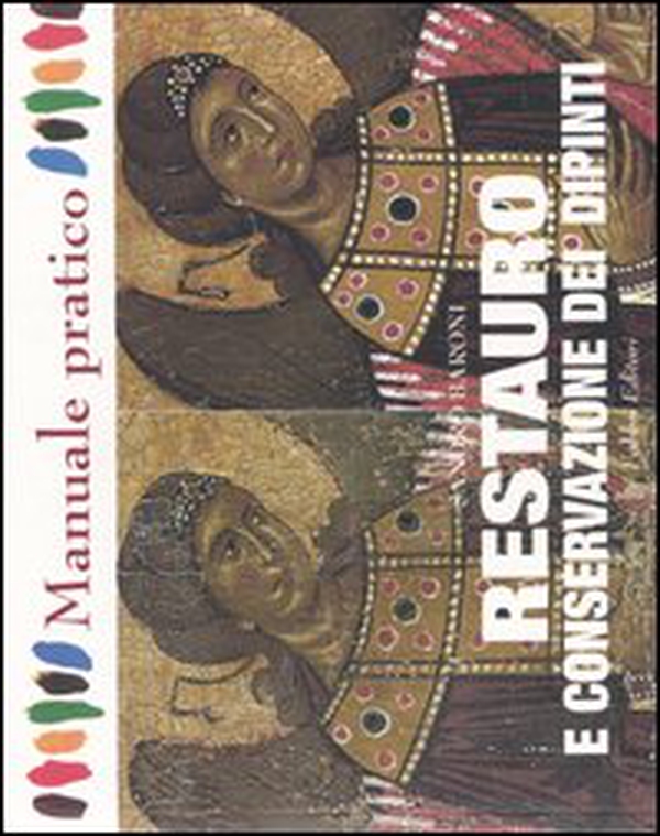 Restauro e conservazione dei dipinti - Librerie.coop Restauro e conservazione dei dipinti - Librerie.coop